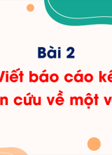 Bài 2 - Viết Viết báo cáo kết quả nghiên cứu về một vấn đề